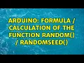Arduino Formula calculation of the function random randomSeed 2 Solutions