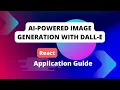 AI Powered Image Generation with DALL E A React Application Guide