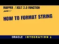 How to Use format-string XSLT Function in Oracle Integration OIC Mapper Step-by-Step Demo