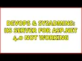DevOps SysAdmins IIS server for asp net 4 0 not working 4 Solutions