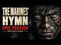 The Marines Hymn USMC Hymn Epic Version United States Marines