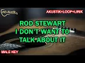 Download Lagu ROD STEWART - I DON'T WANT TO TALK ABOUT IT | KARAOKE AKUSTIK+LOOP+LIRIK | MALE KEY