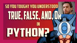 Python basics So you thought you understood True False and or