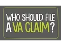 Who should file a VA claim