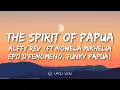 Download Lagu ALFFY REV (Ft NOWELA MIKHELIA, EPO D'FENOMENO, FUNKY PAPUA) - The Spirit of Papua (Lyrics)