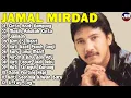 Lagu Lagu Terbaik Jamal Mirdad | Lagu Galau \u0026 Cinta Terbaik | Lagu Jadul Bikin Baper