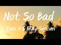 Download Lagu [1 Hour lyrics] Not So Bad - Yves V \u0026 Ilkay Sencan