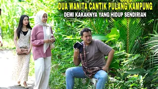 two beautiful women return to the village to meet their brother who lives alone in the village