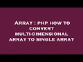 Array php how to convert multi-dimensional array to single array