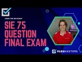 75 SIE Exam Questions - SIE Final Exam Learn The Topics You Need To Know To Pass Your Exam