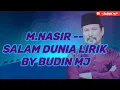 Download Lagu M.Nasir - Salam Dunia Lirik By BUDIN MJ