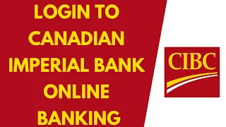 How to Login Canadian Imperial Bank of Commerce Online Banking CIBC com Login 2022