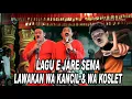 LAGUE JARE SEMA || LAWAKAN WA KANCIL LAN WA KOSLET TERBARU