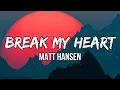 Download Lagu Matt Hansen - break my heart (Lyrics) | Woke up in a panic for a moment
