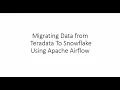 Teradata to Snowflake migration with airflow