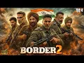 Lagu BORDER 2 (India vs Pakistan) Full Movie | Sunny Deol | Akshay Kumar | Varun Dhawan | New Movie 2025