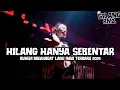 Download Lagu DJ HILANG HANYA SEBENTAR SUDAHI SEDIH MU KAWAN DUGEM BREAKBEAT LAGU INDO TERBARU 2025 ( GILANG RMD)