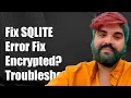 Fixing SQLITE Error File is Encrypted or Not a Database - Troubleshooting Guide