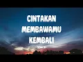 Dewa 19 - Cintakan Membawamu Kembali - Lirik Indo