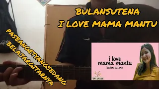 Download (GITAR TUTORIAL)BULAN SUTENA~ I LOVE MAMA MANTU MP3