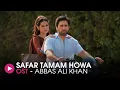 Download Lagu Safar Tamam Howa | OST by Abbas Ali Khan | HUM Music