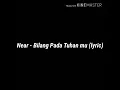 Download Lagu Near - Bilang Pada Tuhan Mu (lirik)