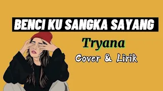 Download BENCI KU SANGKA SAYANG | Sonia | Cover Tryana | Lirik MP3