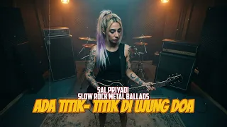 Download Ada Titik Titik di ujung Doa - Sal Priyadi ( Slow Rock Metal Ballads ) cover mumpung studios MP3
