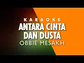 Download Lagu Obbie Mesakh - Antara Cinta Dan Dusta Karaoke