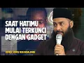Download Lagu SAAT HATIMU SUDAH MULAI TERKUNCI DENGAN GADGET - Ustadz Syafiq Riza Basalamah