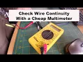 Quick Tip - Check Wire Continuity With a Cheap Walmart Multimeter