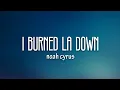 Noah Cyrus - I Burned LA Down (Lyrics)