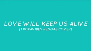 Download Love Will Keep Us Alive - Eagles (Lyrics) | Tropavibes Reggae Cover MP3