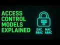 Access Control Models Explained DAC MAC RBAC ABAC