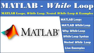 MATLAB Loops MATLAB While Loop MATLAB Nested While Loop MATLAB While Loop Syntax Why While