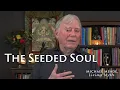 The Seeded Soul