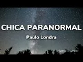 Paulo Londra - Chica Paranormal (Letra/Lyrics)