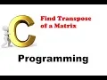 Program 95 - C Program to Find Transpose of a Matrix