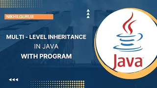 29 Multi Level Inheritance in JAVA Hindi with Program Explained