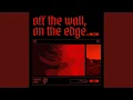 Download Lagu off the wall, on the edge.
