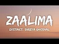 Zaalima Lyrics - DYSTINCT, Shreya Ghoshal, Rajat Nagpal