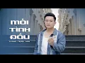 Lagu MỐI TÌNH ĐẦU - VƯƠNG TRIỆU ANH | OFFICIAL VIDEO