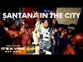Download Lagu Santana In The City (It's A Vibe Visuals)