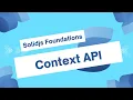 Context API in SolidJS SolidJS Foundations