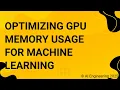 Optimizing GPU Memory Usage for Machine Learning