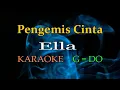 Download Lagu Ella - Pengemis Cinta - Karaoke || G = DO original