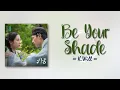 Download Lagu K.Will – Be Your Shade (내가 너의 그늘이 되어) [The Haunted Palace OST Part 2] [RomIEng Lyric]