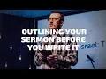 3 Advantages of Outlining Your Sermon Before You Write It