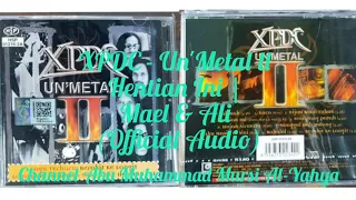 Download XPDC - Un'Metal ll Hentian Ini | Mael \u0026 Ali (Official Audio) MP3