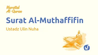 Download Murottal Alquran Surat Al-Muthaffifin - Bacaan Al Quran Merdu Ustadz Ulin Nuha MP3